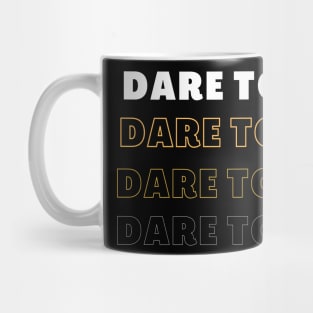 Dare to begin Mug